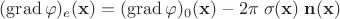 $(\operatorname{grad}\varphi)_e(\mathbf x)=(\operatorname{grad}\varphi)_0(\mathbf x)-2\pi\;\sigma(\mathbf x)\;\mathbf n(\mathbf x)$