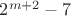 $2^{m+2} - 7$