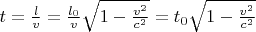 $t=\frac l v=\frac{l_0}{v}\sqrt{1-\frac{v^2}{c^2}}=t_0\sqrt{1-\frac{v^2}{c^2}}$