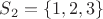 $S_2=\{1,2, 3 \}$