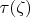 $\tau(\zeta)$