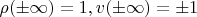 $\rho(\pm \infty )=1, v(\pm \infty )=\pm 1$