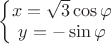 $\left\{\begin{matrix}
x=\sqrt{3}\cos \varphi\\ 
y=-\sin\varphi \\ 
\end{matrix}\right.$