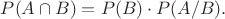 $P(A\cap B)=P(B)\cdot P(A/B).$