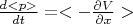 $\frac{d<p>}{dt} = <-\frac{\partial V}{\partial x}>$