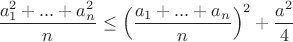 $\dfrac{a_1^2 + ... + a_n^2}{n} \leq \Big(\dfrac{a_1 + ... + a_n}{n} \Big)^2 + \dfrac{a^2}{4}$