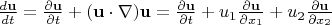 $\frac{d\mathbf u}{dt}=\frac{\partial \mathbf u}{\partial t}+(\mathbf u\cdot \nabla)\mathbf u=\frac{\partial \mathbf u}{\partial t}+u_1\frac{\partial \mathbf u}{\partial x_1}+u_2\frac{\partial \mathbf u}{\partial x_2}$