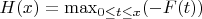$H(x)=\max_{0\le t \le x} (-F(t))$