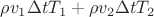 $\rho v_1\Delta tT_1 + \rho v_2\Delta tT_2$
