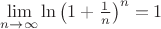 $\lim\limits_{n \to \infty} {\ln \left(1 + \frac1n\right)^n} = 1$