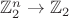 $\mathbb Z_2^n\to\mathbb Z_2$