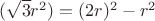 $(\sqrt{3}r^2)=(2r)^2-r^2$