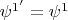 $\psi^{1'} = \psi^1$