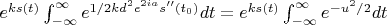 $e^{ks(t)} \int_{-\infty}^{\infty} e^{1/2kd^2e^{2ia}s''(t_0)}dt=e^{ks(t)} \int_{-\infty}^{\infty} e^{-u^2/2}dt$