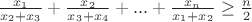 $\frac{x_1}{x_2+x_3}+\frac{x_2}{x_3+x_4}+...+\frac{x_n}{x_1+x_2} \ge \frac{n}{2}$