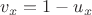 $ v_x =1 -u_x$