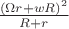 $\frac{(\Omega r + w R)^2 } {R+r}$