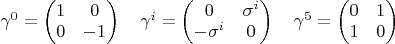 $\gamma^0=\begin{pmatrix}1&0\\0&-1\end{pmatrix}\quad\gamma^i=\begin{pmatrix}0&\sigma^i\\-\sigma^i&0\end{pmatrix}\quad\gamma^5=\begin{pmatrix}0&1\\1&0\end{pmatrix}\quad$