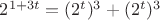 $2^{1+3t}=(2^t)^3+(2^t)^3$
