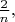 $\frac{2}{n},$