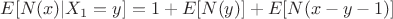 $E[N(x)|X_1=y]=1+E[N(y)]+E[N(x-y-1)]$