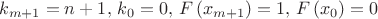 $$k_{m+1}=n+1,\,k_0=0,\,F\left(x_{m+1}\right)=1,\,F\left(x_0\right)=0$$