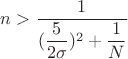 $n>\dfrac{1}{(\dfrac{5}{2\sigma})^2+\dfrac{1}{N}}$