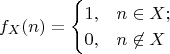 $$
f_X(n) = 
\begin{cases}
1, &n \in X; \\
0, &n \not\in X
\end{cases}
$$