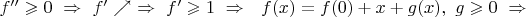 $f''\geqslant0\ \Rightarrow\ f'\nearrow\ \Rightarrow\ f'\geqslant1\ \Rightarrow\ \ f(x)=f(0)+x+g(x),\ g\geqslant0\ \Rightarrow$