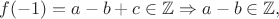 $f(-1)=a-b+c\in \mathbb{Z} \Rightarrow a-b \in \mathbb{Z},$