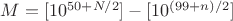 $M=[10^{50+N/2}]-[10^{(99+n)/2}]$