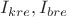 $I_{kre}, I_{bre}$ $I_{kre}, I_{bre}$