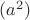 $(a^2)$