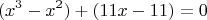 $$
(x^3-x^2)+(11x-11)=0
$$