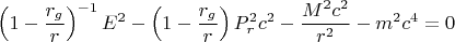 $$\left (1-\frac{r_g}{r}\right)^{-1}E^2-\left (1-\frac{r_g}{r}\right)P^2_rc^2-\frac{M^2c^2}{r^2}-m^2c^4=0$$