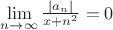 $\lim\limits_{n \to  \infty} {\frac {|a_n|} {x+n^2}}=0$