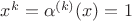 $x^k=\alpha^{(k)}(x)=1$ $x^k=\alpha^{(k)}(x)=1$