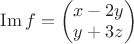 $\operatorname{Im}f=\begin{pmatrix}x-2y\\y+3z\end{pmatrix}$