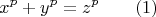 $$x^p+y^p=z^p\qquad (1)$$