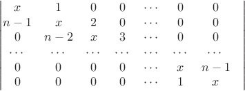 $$\begin{vmatrix}
x& 1&0&0&\cdots &0 & 0\\
n-1&x&2&0&\cdots &0 & 0\\
0&n-2&x&3&\cdots &0 & 0\\
\cdots &\cdots &\cdots &\cdots &\cdots &\cdots &\cdots &\\
0&0&0&0&\cdots&x&n-1\\
0&0&0&0&\cdots&1&x
\end{vmatrix}$$
