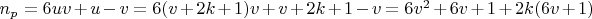 $ n_{p} = 6uv +
u - v = 6(v + 2k + 1)v + v + 2k + 1 - v = 6v^{2} + 6v + 1 + 2k(6v
+ 1) $