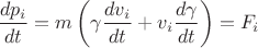 $\dfrac{dp_i}{dt}=m\left(\gamma\dfrac{dv_i}{dt}+v_i\dfrac{d\gamma}{dt}\right)=F_i$