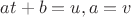 $at+b=u, a=v$