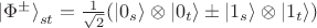 ${\left| {{\Phi ^ \pm }} \right\rangle _{st}} = \frac{1}{{\sqrt 2 }}(\left| {{0_s}} \right\rangle \otimes \left| {{0_t}} \right\rangle \pm \left| {{1_s}} \right\rangle \otimes \left| {{1_t}} \right\rangle )$ ${\left| {{\Phi ^ \pm }} \right\rangle _{st}} = \frac{1}{{\sqrt 2 }}(\left| {{0_s}} \right\rangle \otimes \left| {{0_t}} \right\rangle \pm \left| {{1_s}} \right\rangle \otimes \left| {{1_t}} \right\rangle )$