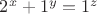 $2^x+1^y=1^z$