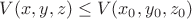 $V(x,y,z)\le V(x_0,y_0,z_0)$