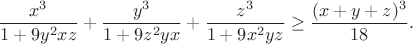 $$\frac{x^3}{1+9y^2xz}+\frac{y^3}{1+9z^2yx} + \frac{z^3}{1+9x^2yz} \ge \frac{(x+y+z)^3}{18}.$$
