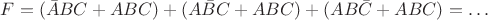 $F=(\bar ABC + ABC) + (A \bar B C + ABC) + (AB \bar C + ABC) = \ldots$