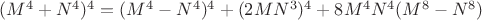$(M^4+N^4)^4=(M^4-N^4)^4+(2MN^3)^4+8{M^4}{N^4}(M^8-N^8)$