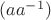 $(aa^{-1})$